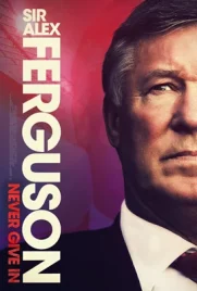 Sir Alex Ferguson Never Give In (2021) - ดูหนังออนไลน์ Kodsanook