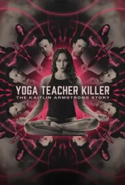 Yoga Teacher Killer The Kaitlin Armstrong Story - ดูหนังออนไลน์ Kodsanook