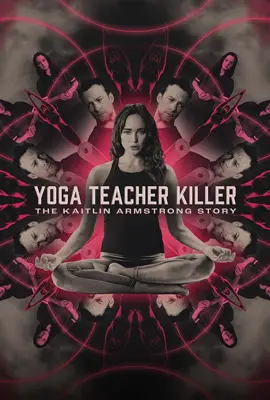 Yoga Teacher Killer The Kaitlin Armstrong Story - ดูหนังออนไลน์ Kodsanook