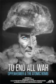 To End All War Oppenheimer and the Atomic Bomb - ดูหนังออนไลน์ Kodsanook