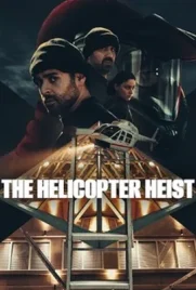 The Helicopter Heist (2024) - ดูหนังออนไลน์ Kodsanook