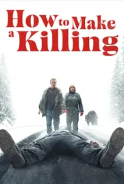 How to Make a Killing - ดูหนังออนไลน์ Kodsanook