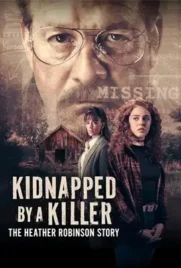 Kidnapped by a Killer The Heather Robinson Story - ดูหนังออนไลน์ Kodsanook