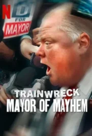 Trainwreck Mayor of Mayhem - ดูหนังออนไลน์ Kodsanook